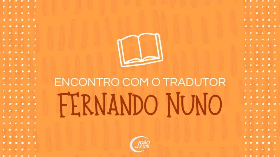 Read more about the article Encontro com o tradutor Fernando Nuno
